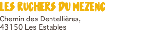 Les ruchers du mezenc Chemin des Dentellières, 43150 Les Estables 