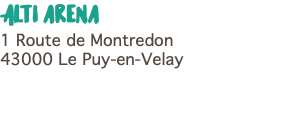 Alti arena 1 Route de Montredon 43000 Le Puy-en-Velay 