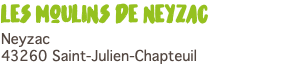 les moulins de neyzac Neyzac 43260 Saint-Julien-Chapteuil 