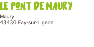 Le pont de maury Maury 43430 Fay-sur-Lignon 